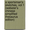 A Sportsman's Sketches, Vol 1 (Webster's Chinese Simplified Thesaurus Edition) door Inc. Icon Group International