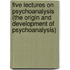 Five Lectures on Psychoanalysis (The Origin and Development of Psychoanalysis)