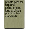 Private Pilot for Airplane Single-Engine Land and Sea Practical Test Standards door Federal Aviation Administration (faa)