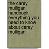The Carey Mulligan Handbook - Everything You Need to Know About Carey Mulligan door Emily Smith