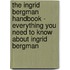 The Ingrid Bergman Handbook - Everything You Need to Know About Ingrid Bergman
