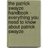 The Patrick Swayze Handbook - Everything You Need to Know About Patrick Swayze