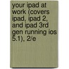 Your iPad at Work (Covers iPad, iPad 2, and iPad 3Rd Gen Running Ios 5.1), 2/E by Jason R.R. Rich