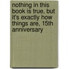 Nothing in This Book Is True, But It's Exactly How Things Are, 15th Anniversary by Bob Frissell