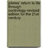 Pilates' Return to Life Through Contrology-Revised Edition for the 21st Century