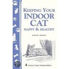 Keeping Your Indoor Cat Happy & Healthy (Storey's Country Wisdom Bulletin A-271) door Arden Moore