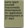 Sams Teach Yourself Macromedia Dreamweaver Mx Application Development In 21 Days by John Ray