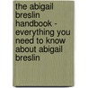 The Abigail Breslin Handbook - Everything You Need to Know About Abigail Breslin door Emily Smith