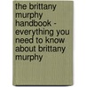 The Brittany Murphy Handbook - Everything You Need to Know About Brittany Murphy door Emily Smith
