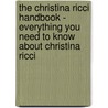 The Christina Ricci Handbook - Everything You Need to Know About Christina Ricci by Emily Smith