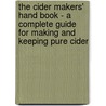 The Cider Makers' Hand Book - a Complete Guide for Making and Keeping Pure Cider door J.M. Trowbridge