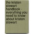 The Kristen Stewart Handbook - Everything You Need to Know About Kristen Stewart