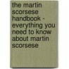 The Martin Scorsese Handbook - Everything You Need to Know About Martin Scorsese door Emily Smith