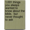 1,001 Things You Always Wanted to Know About the Bible,  But Never Thought to Ask door Stephen Stephen Lang