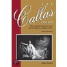 The Callas Legacy Legacy the Complete Guide to Her Recordings on Cd 4Ed Paperback door John Ardoin