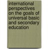 International Perspectives on the Goals of Universal Basic and Secondary Education door E. Cohen Joel