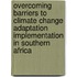 Overcoming Barriers to Climate Change Adaptation Implementation in Southern Africa