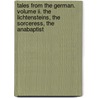 Tales From The German. Volume Ii. The Lichtensteins, The Sorceress, The Anabaptist door Carl Franz van der Velde