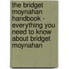The Bridget Moynahan Handbook - Everything You Need to Know About Bridget Moynahan door Emily Smith