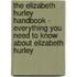 The Elizabeth Hurley Handbook - Everything You Need to Know About Elizabeth Hurley