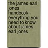The James Earl Jones Handbook - Everything You Need to Know About James Earl Jones door Emily Smith