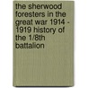 The Sherwood Foresters in the Great War 1914 - 1919 History of the 1/8th Battalion door W.C.C. Weetman