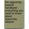 The Sigourney Weaver Handbook - Everything You Need to Know About Sigourney Weaver door Emily Smith