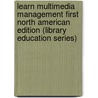 Learn Multimedia Management First North American Edition (Library Education Series) by Javes Carol