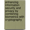 Enhancing Information Security and Privacy by Combining Biometrics with Cryptography door Sanjay Kanade