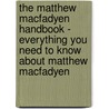 The Matthew Macfadyen Handbook - Everything You Need to Know About Matthew Macfadyen door Emily Smith