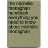 The Michelle Monaghan Handbook - Everything You Need to Know About Michelle Monaghan door Emily Smith