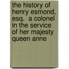 The History of Henry Esmond, Esq.  a Colonel in the Service of Her Majesty Queen Anne door William Makepeace Thackeray