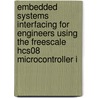 Embedded Systems Interfacing for Engineers Using the Freescale Hcs08 Microcontroller I by Douglas Summerville