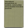 International Perspectives on Contexts, Communities and Evaluated Innovative Practices door Rollandeslandes