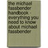 The Michael Fassbender Handbook - Everything You Need to Know About Michael Fassbender