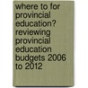 Where to for Provincial Education? Reviewing Provincial Education Budgets 2006 to 2012 door Russell Wildeman