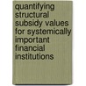 Quantifying Structural Subsidy Values for Systemically Important Financial Institutions door Kenichi Ueda