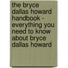 The Bryce Dallas Howard Handbook - Everything You Need to Know About Bryce Dallas Howard by Emily Smith