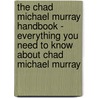 The Chad Michael Murray Handbook - Everything You Need to Know About Chad Michael Murray door Emily Smith