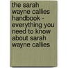 The Sarah Wayne Callies Handbook - Everything You Need to Know About Sarah Wayne Callies door Emily Smith
