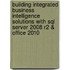 Building Integrated Business Intelligence Solutions with Sql Server 2008 R2 & Office 2010