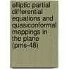Elliptic Partial Differential Equations and Quasiconformal Mappings in the Plane (Pms-48) by Tadeusz Iwaniec