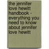 The Jennifer Love Hewitt Handbook - Everything You Need to Know About Jennifer Love Hewitt by Emily Smith