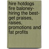 Hire Hotdogs Fire Baloney- Hiring the Best- Get Praises, Raises, Promotions and Fat Profits by Don Q. Paullin