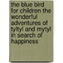 The Blue Bird for Children the Wonderful Adventures of Tyltyl and Mytyl in Search of Happiness