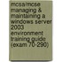 Mcsa/Mcse Managing & Maintaining a Windows Server 2003 Environment Training Guide (Exam 70-290)