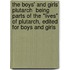 The Boys' and Girls' Plutarch  Being Parts of the "Lives" of Plutarch, Edited for Boys and Girls