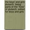 The Boys' and Girls' Plutarch  Being Parts of the "Lives" of Plutarch, Edited for Boys and Girls door Plutarch
