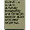 Frostbite - a Medical Dictionary, Bibliography, and Annotated Research Guide to Internet References by Icon Health Publications