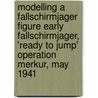 Modelling a Fallschirmjager Figure Early Fallschirmjager, 'ready to Jump' Operation Merkur, May 1941 door Jaume Ortiz Forns